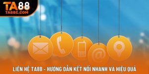Liên Hệ Ta88 - Hướng Dẫn Kết Nối Nhanh Và Hiệu Quả