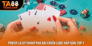 Poker Là Gì? Khám Phá Bài Chiến Lược Hấp Dẫn Top 1